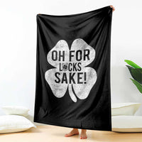 Funny Irish St Patricks Day Shamrock Throw Blanket Oh For Lucks Sake