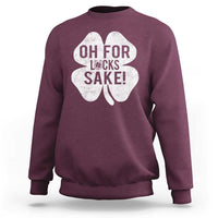 Funny Irish St Patricks Day Shamrock Sweatshirt Oh For Lucks Sake