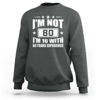 80th Birthday Sweatshirt Funny Saying 80 Year Old Gift