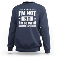 80th Birthday Sweatshirt Funny Saying 80 Year Old Gift