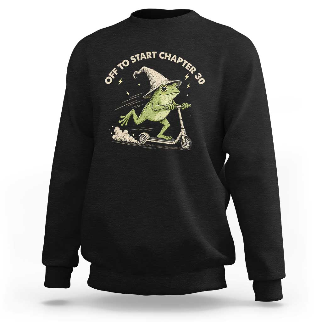 30th Birthday Frog Sweatshirt Off To Start Chapter 30