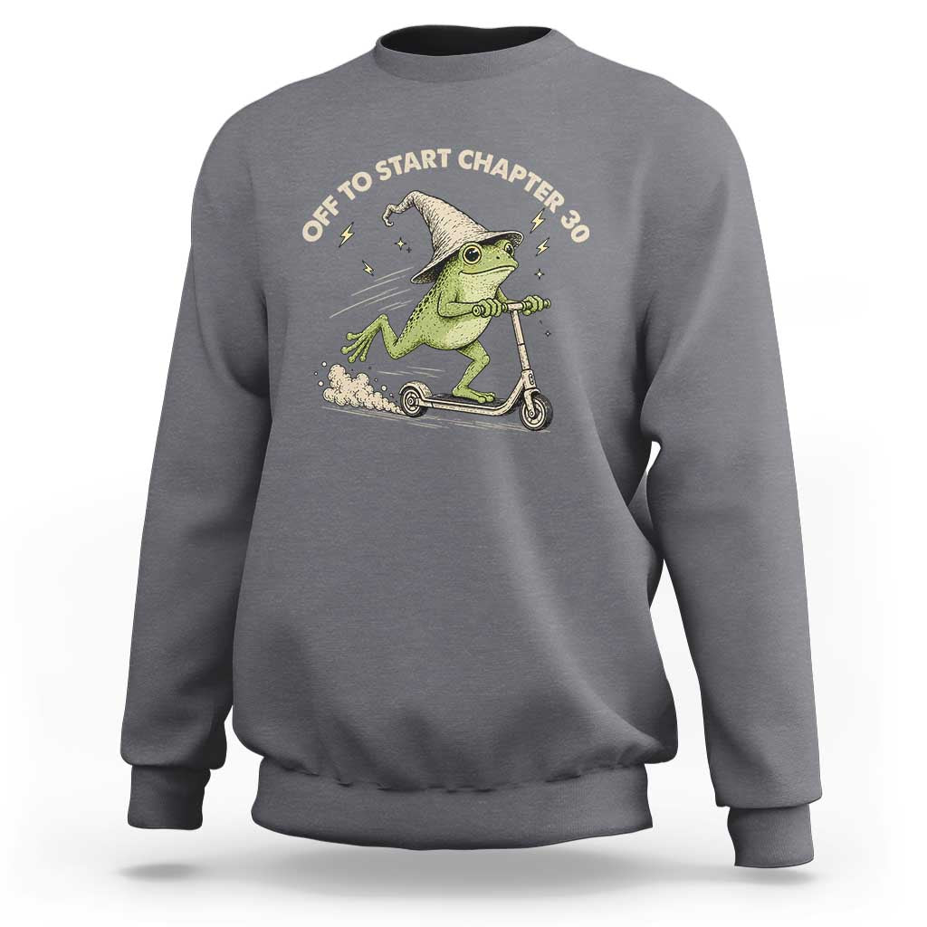 30th Birthday Frog Sweatshirt Off To Start Chapter 30