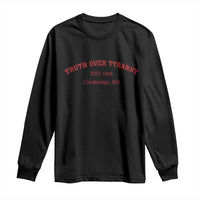 Truth Over Tyranny Long Sleeve Shirt Protect Higher Education Academic Independence