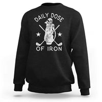 Funny Golfer Sweatshirt Daily Dose of Iron Golf