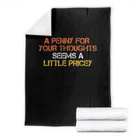 Funny Penny For Your Thoughts Throw Blanket Funny Sarcasm Joke Sarcastic Humor - Wonder Print Shop