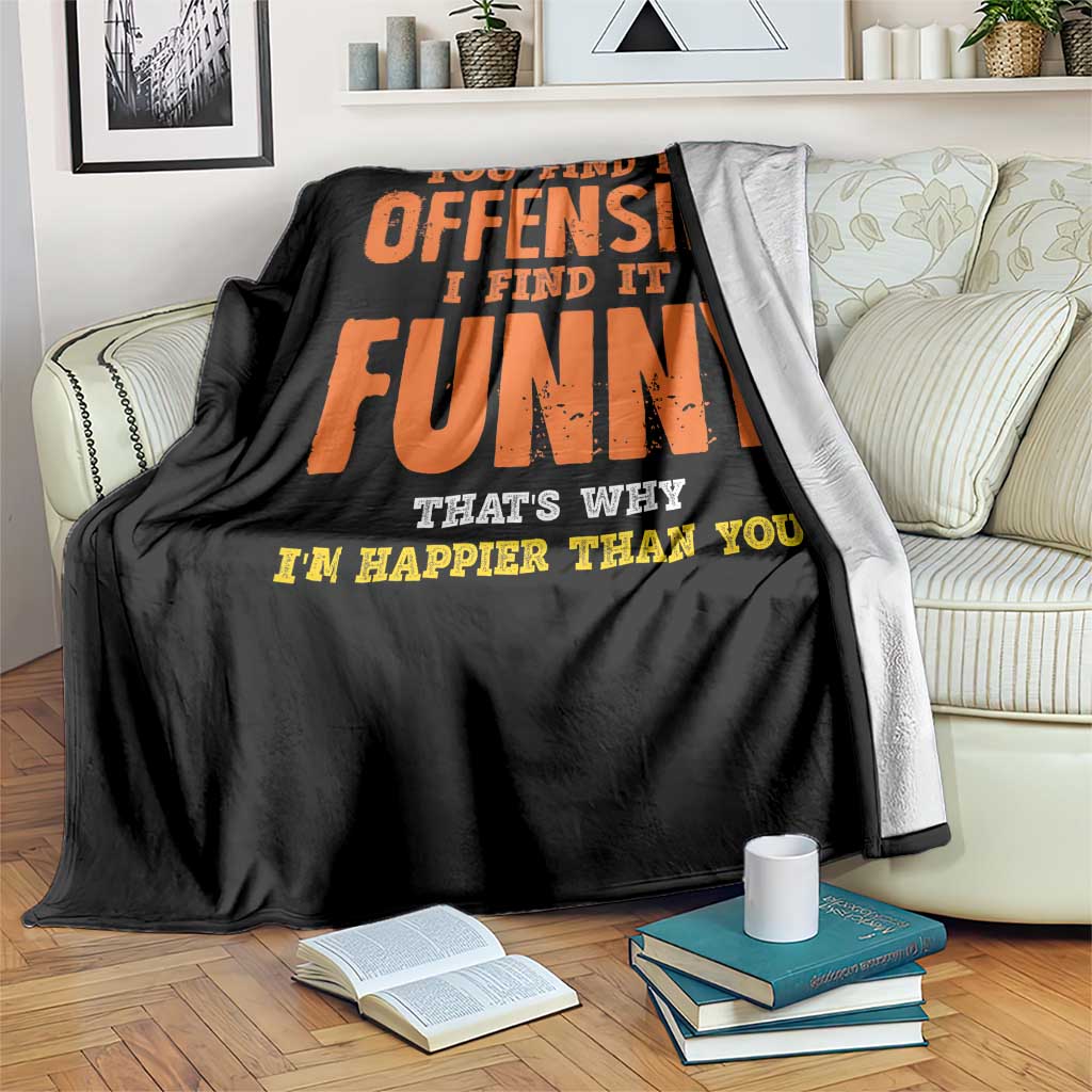 Funny Sarcastic Saying Throw Blanket Offensive Happy Feeling Quote - Wonder Print Shop