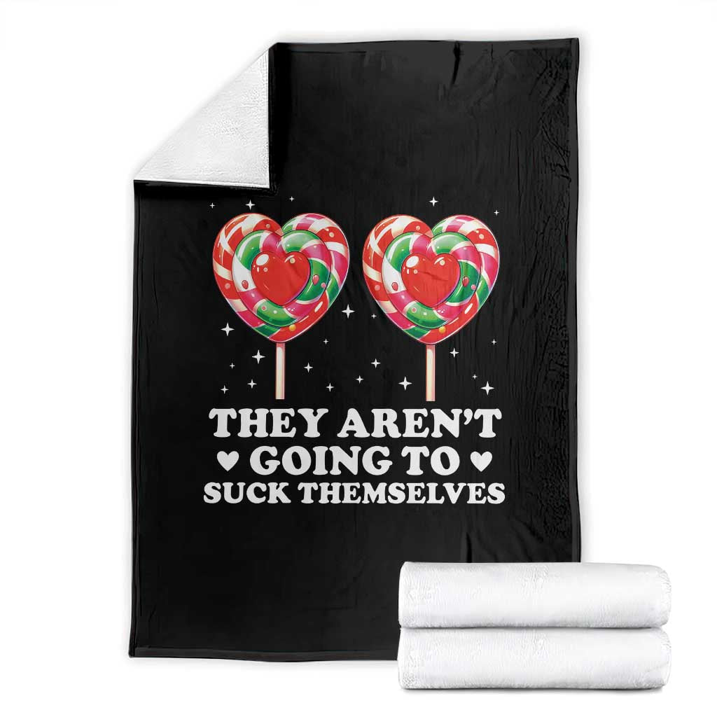 They Arent Going To Suck Themselves Throw Blanket Funny Embarrassing Inappropriate Meme - Wonder Print Shop
