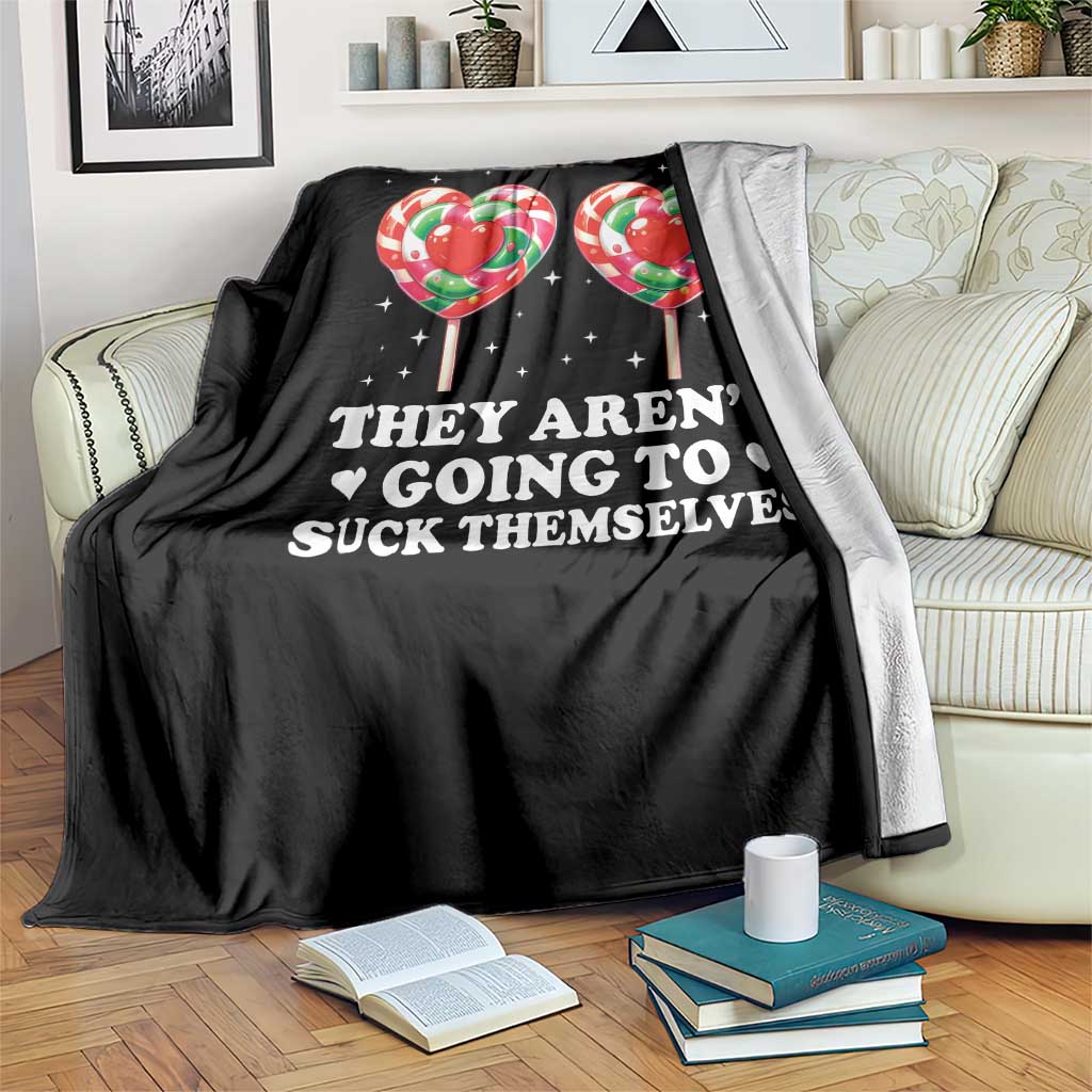 They Arent Going To Suck Themselves Throw Blanket Funny Embarrassing Inappropriate Meme - Wonder Print Shop