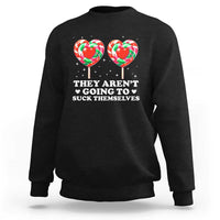 They Arent Going To Suck Themselves Sweatshirt Funny Embarrassing Inappropriate Meme - Wonder Print Shop