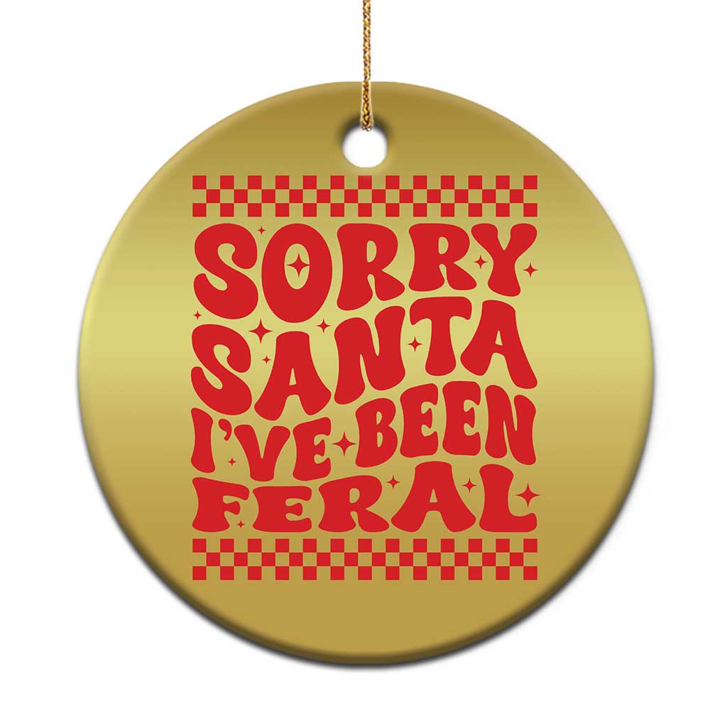 Baby Christmas Ornament Sorry Santa I've Been Feral Toddler Kids - Wonder Print Shop