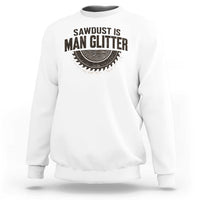 Funny Woodworker Carpenter Sweatshirt Sawdust Is Man Glitter Graphic