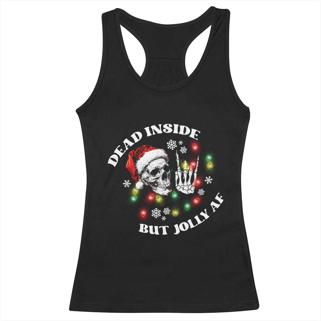 Christmas Skeleton Racerback Tank Top Dead Inside But Jolly AF Festive Sarcastic Snarky Skull