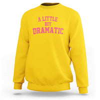 A Little Bit Dramatic Sweatshirt Funny Regina Costume - Wonder Print Shop