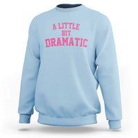 A Little Bit Dramatic Sweatshirt Funny Regina Costume - Wonder Print Shop