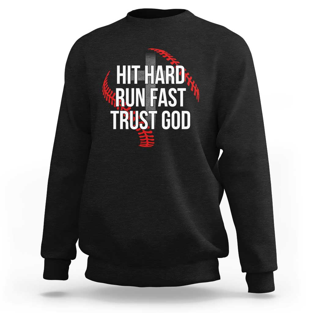 Hit Hard Run Fast Trust God Christian Baseball Sweatshirt