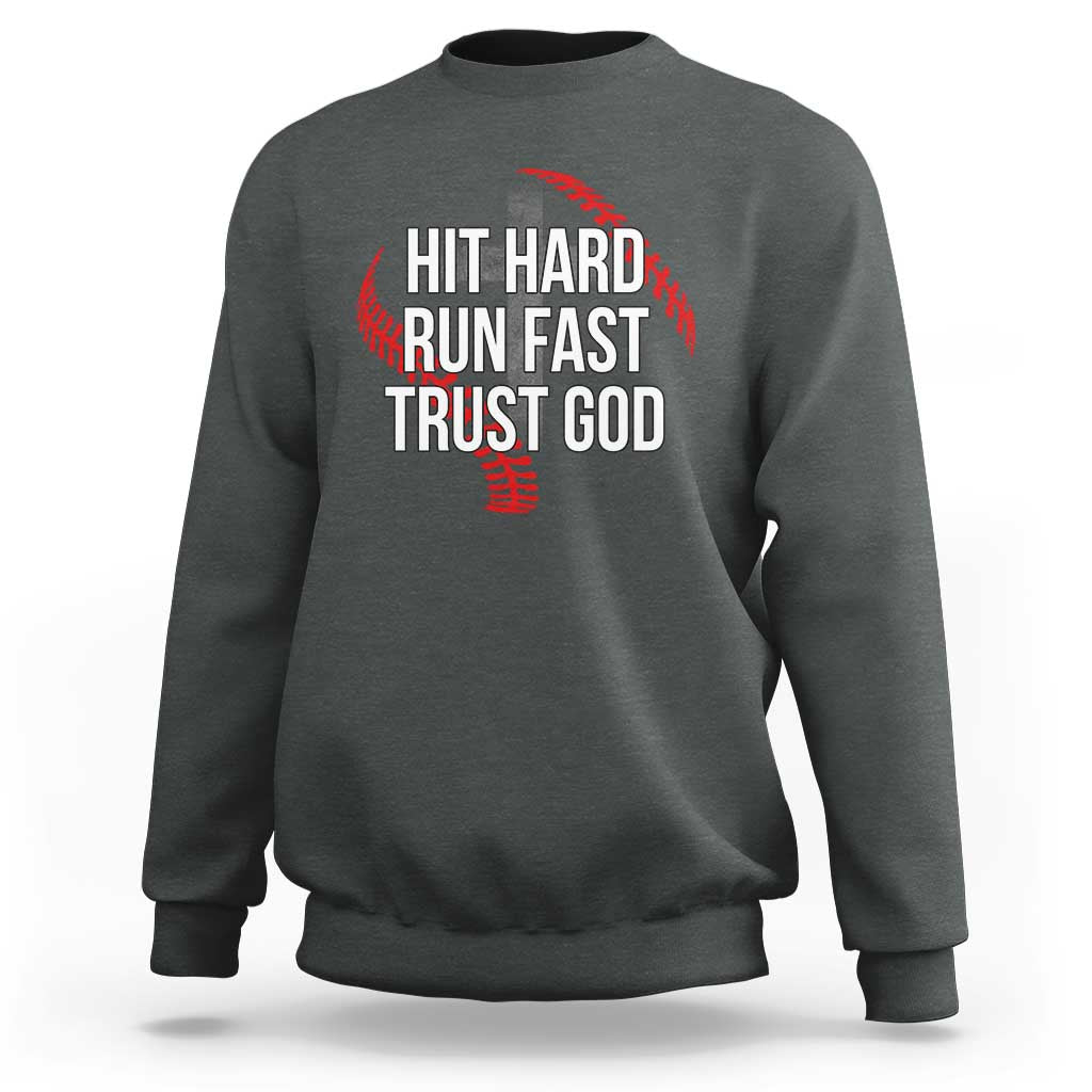 Hit Hard Run Fast Trust God Christian Baseball Sweatshirt