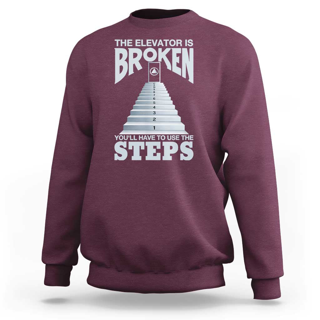 Sobriety Anniversary Sober Sweatshirt The Elevator is Broken You Will Have To Use The Steps
