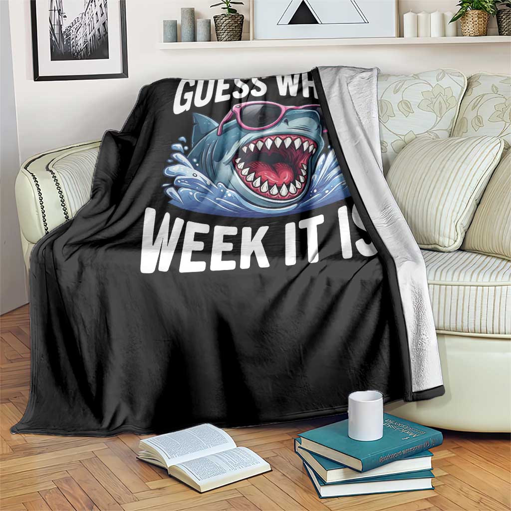Funny Shark Guess What Week It Is Throw Blanket Shark Awareness Support Ocean Summer