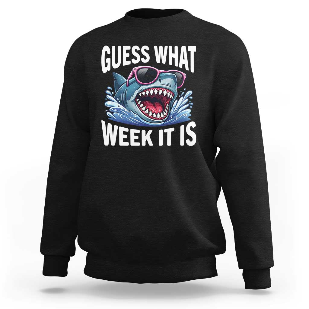 Funny Shark Guess What Week It Is Sweatshirt Shark Awareness Support Ocean Summer