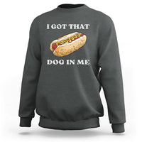 Dark heather funny hot dog sweatshirt with “I GOT THAT DOG IN ME” graphic
