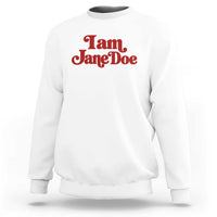 I Am Jane Doe Sweatshirt Retro Women Support Movement