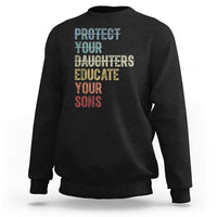 Protect Your Daughters Educate Your Sons Feminism Awareness Sweatshirt Equality For Women