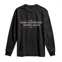 Make Pedophiles Afraid Again Long Sleeve Shirt Funny Political Satire Bold Statement