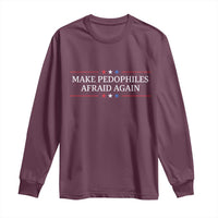 Make Pedophiles Afraid Again Long Sleeve Shirt Funny Political Satire Bold Statement