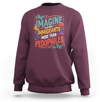 Imagine Hating Immigrants More Than Pedophiles Sweatshirt