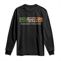 No Irish Need Apply Remember Our Roots Long Sleeve Shirt Celtic Pride History
