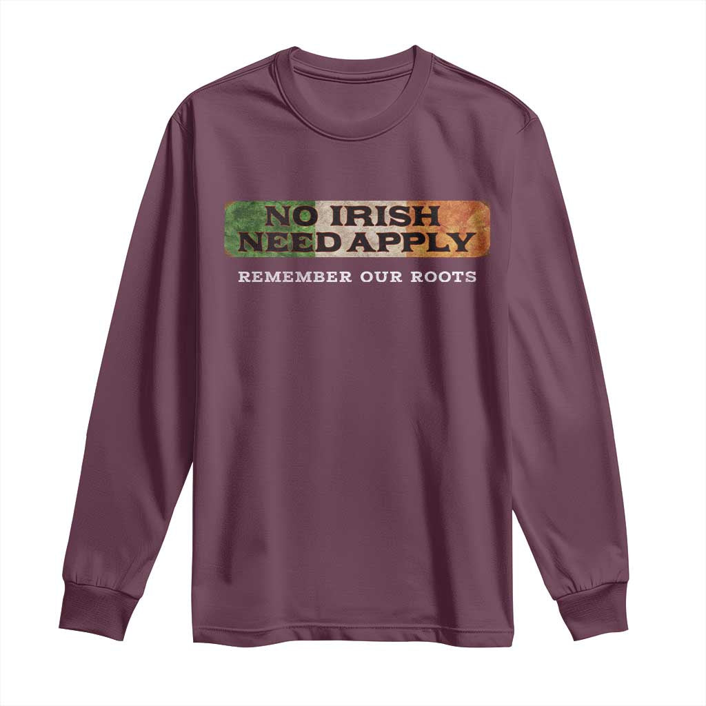 No Irish Need Apply Remember Our Roots Long Sleeve Shirt Celtic Pride History