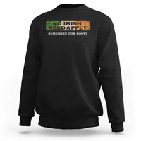 No Irish Need Apply Remember Our Roots Sweatshirt Celtic Pride History