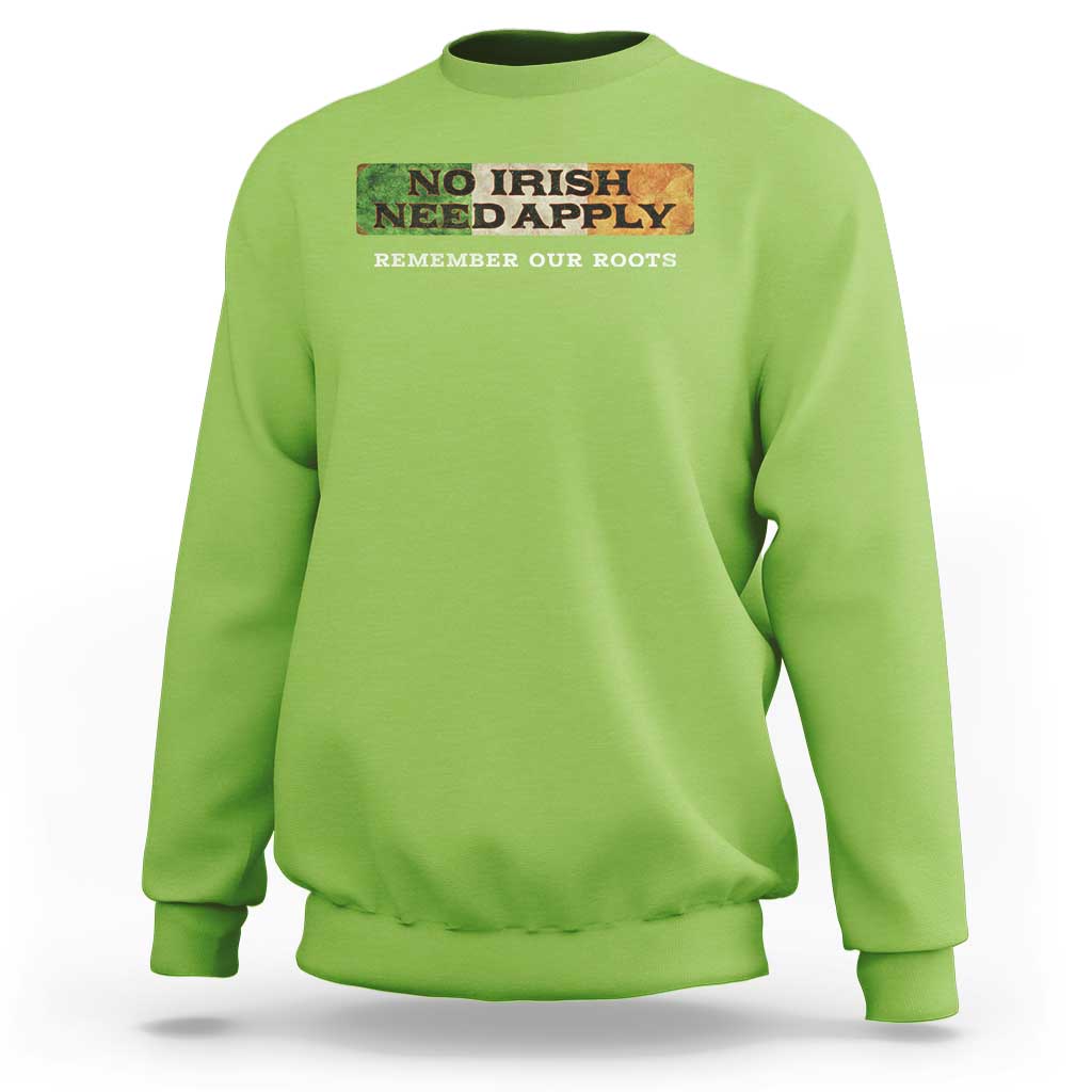 No Irish Need Apply Remember Our Roots Sweatshirt Celtic Pride History