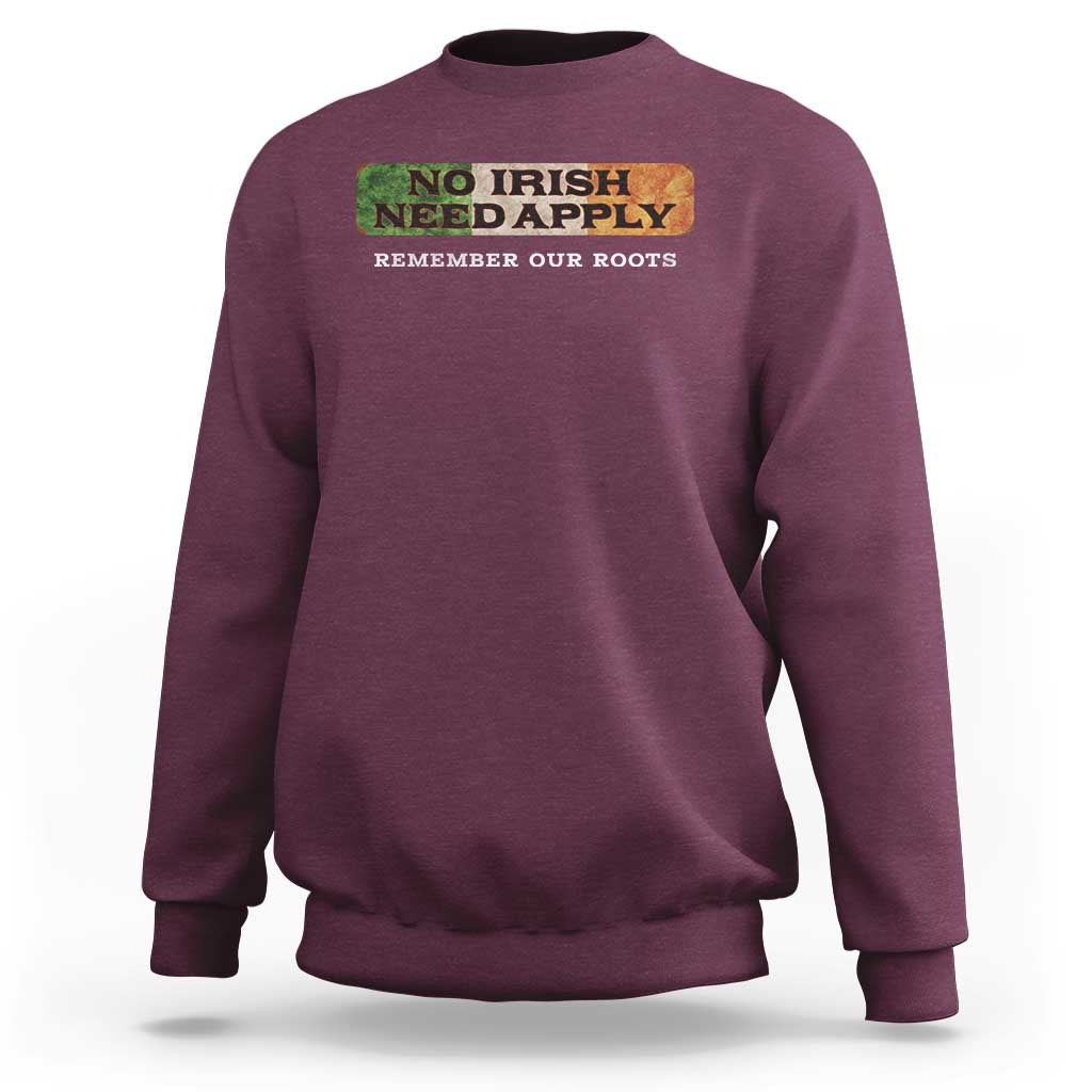 No Irish Need Apply Remember Our Roots Sweatshirt Celtic Pride History