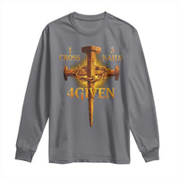 Christian One Cross Three Nails Four Given Long Sleeve Shirt Jesus God