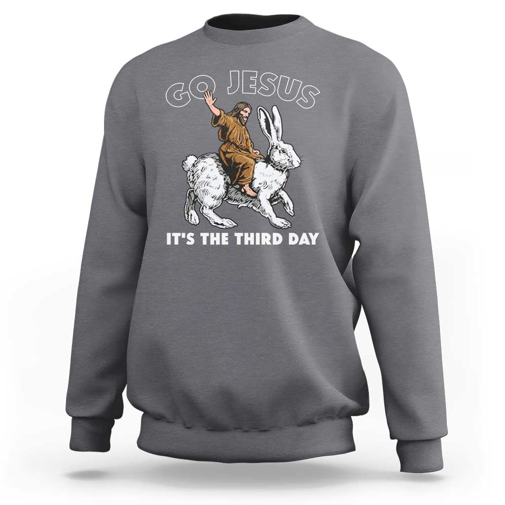 Funny Christian Easter Sweatshirt Go Jesus It Is The Third Day Religious Bunny
