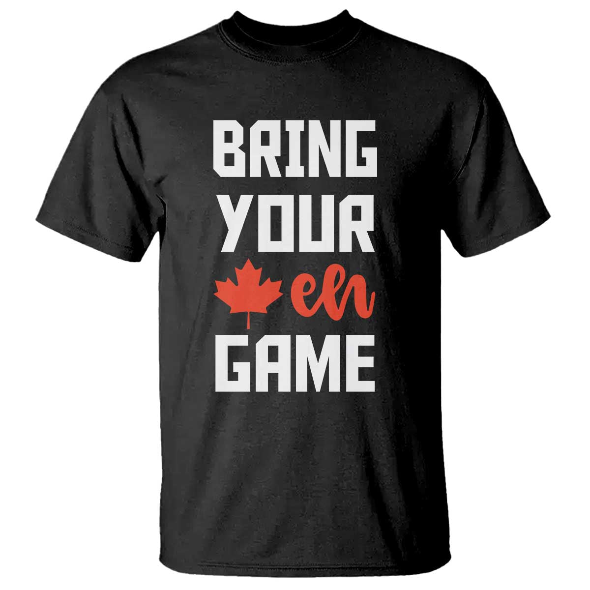 Canada Day T Shirt Bring Your Eh Game Canadian Flag Pride Maple Leaf - Wonder Print Shop