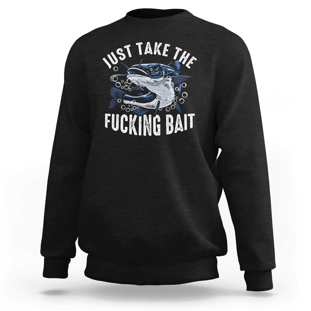 Black crewneck sweatshirt with blue catfish fishing graphic and 'Just take the f*cking bait' text