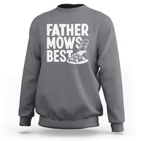 Funny Father Mows Best Sweatshirt Fathers Day Dad Jokes Lawn Mowing