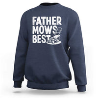 Funny Father Mows Best Sweatshirt Fathers Day Dad Jokes Lawn Mowing
