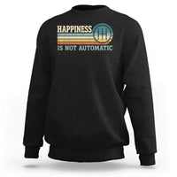 Happiness Is Not Automatic 5 Speed Manual Transmission Car Sweatshirt