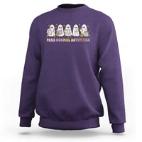 Para Normal Activities SPED Teachers Ghost Halloween Sweatshirt