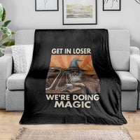 Funny Wizard RPG Gamer Throw Blanket Get In Loser We Are Doing Magic - Wonder Print Shop