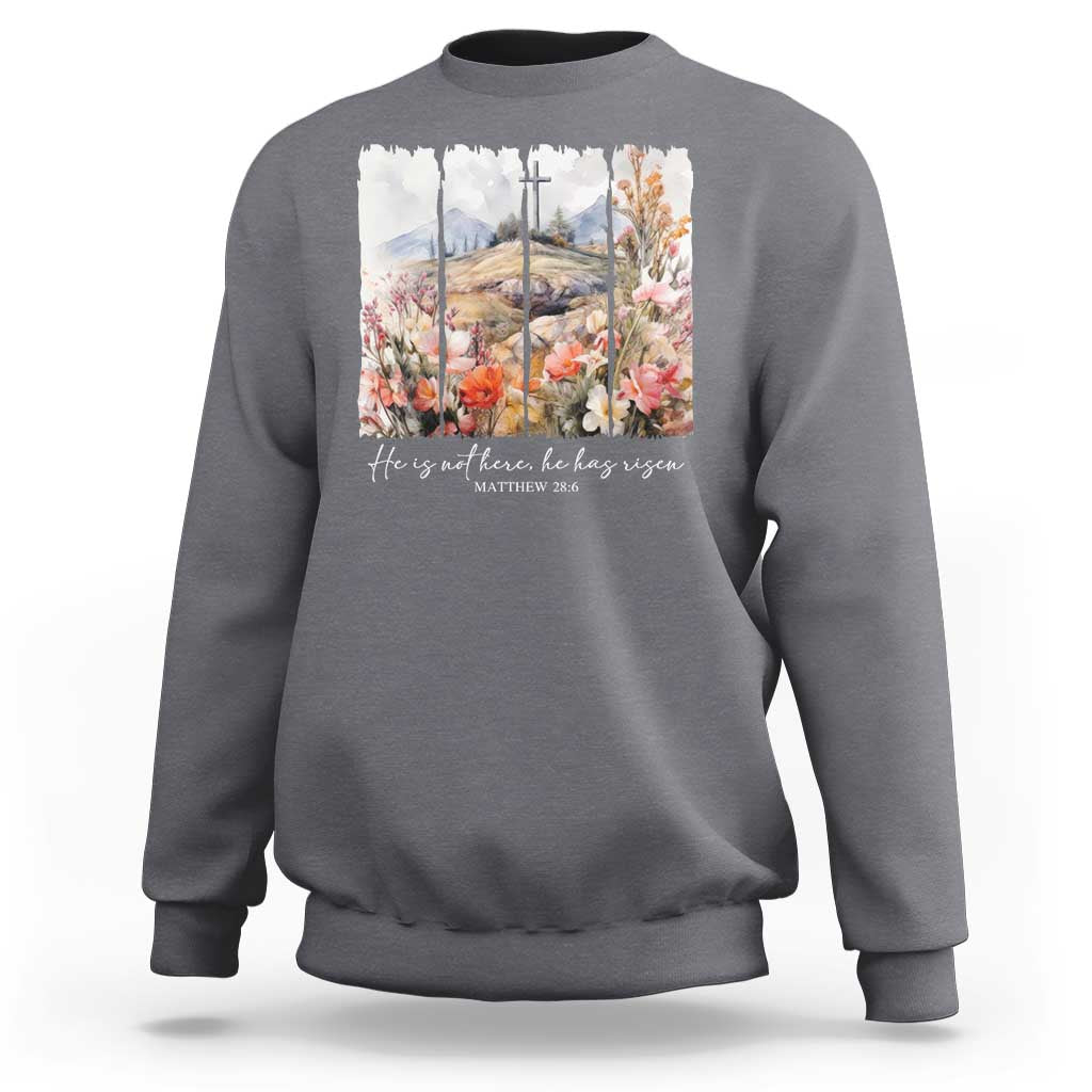 He Is Not Here He Has Risen Sweatshirt Christian Easter Religious Bible Verse