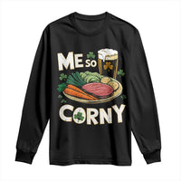 Funny St Patricks Day Me So Corny Long Sleeve Shirt Stout Irish Corned Beef
