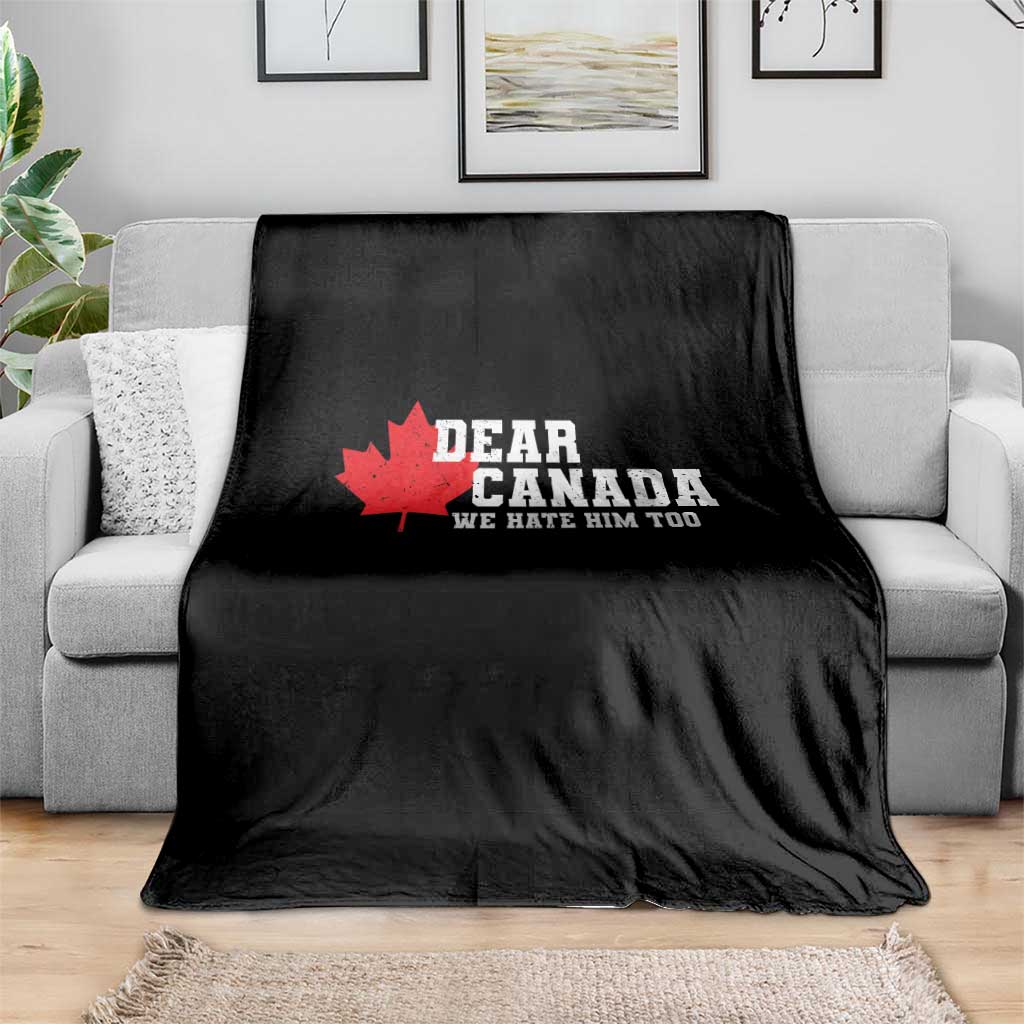 Funny Dear Canada We Hate Him Too Throw Blanket Vintage Maple Leaf
