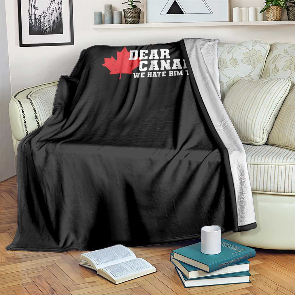 Funny Dear Canada We Hate Him Too Throw Blanket Vintage Maple Leaf
