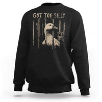 Got Too Silly Sweatshirt Funny Goose Jailbird Prison