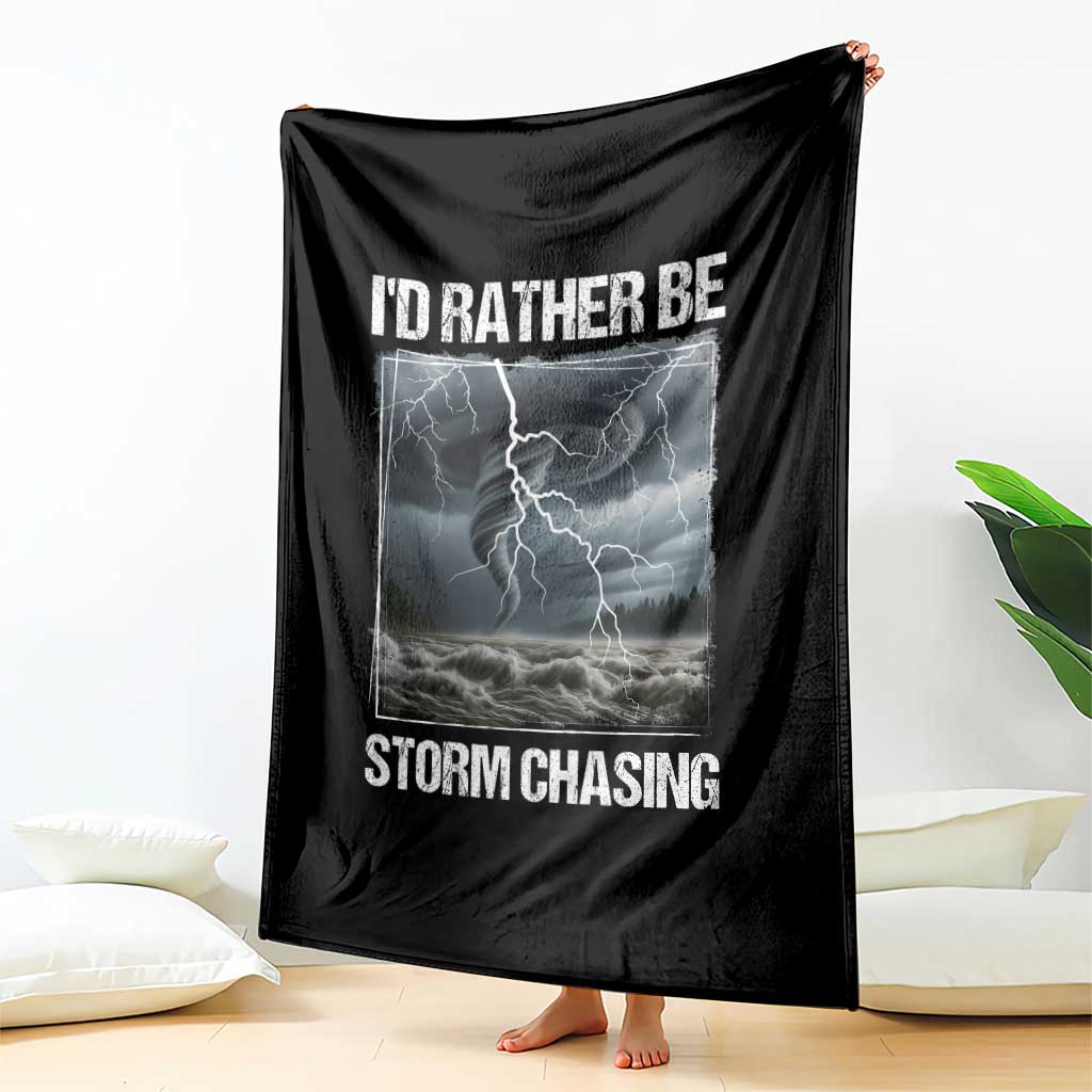 Funny I Would Rather Be Storm Chasing Throw Blanket Storm Tornado Lover - Wonder Print Shop