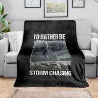 Funny I Would Rather Be Storm Chasing Throw Blanket Storm Tornado Lover - Wonder Print Shop